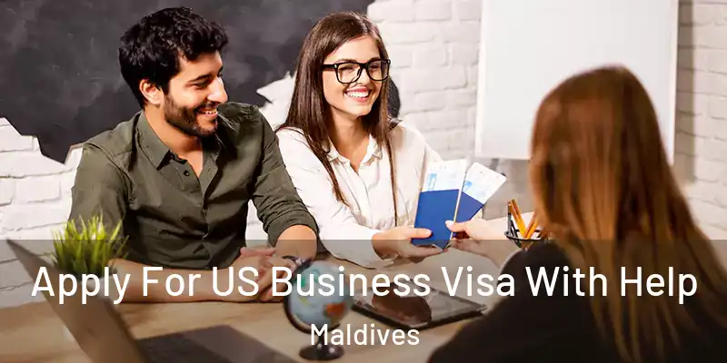  Apply For US Business Visa With Help Maldives