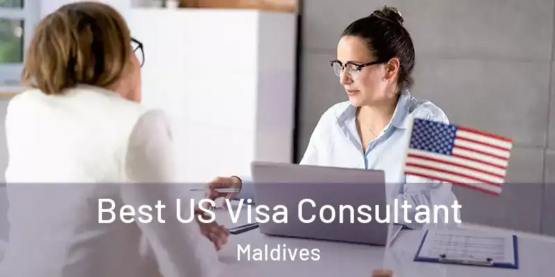  Best US Visa Consultant Maldives