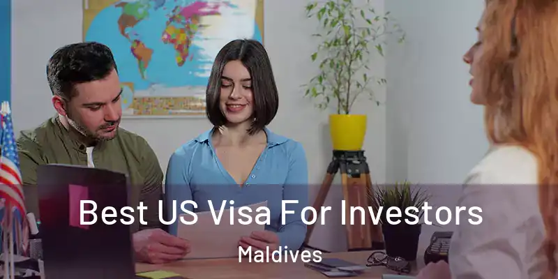  Best US Visa For Investors Maldives