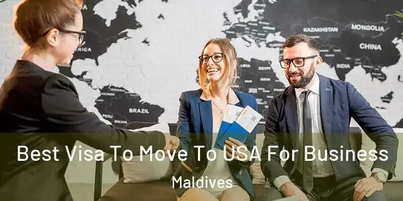  Best Visa To Move To USA For Business Maldives