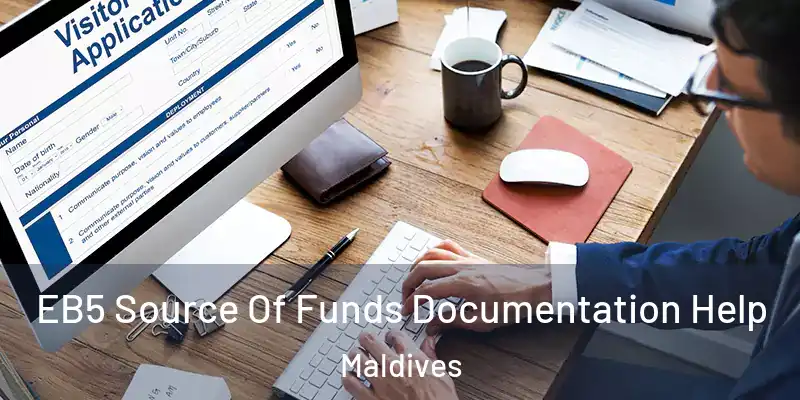  EB5 Source Of Funds Documentation Help Maldives