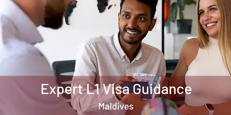  Expert L1 Visa Guidance Maldives