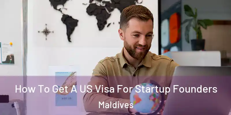  How To Get A US Visa For Startup Founders Maldives