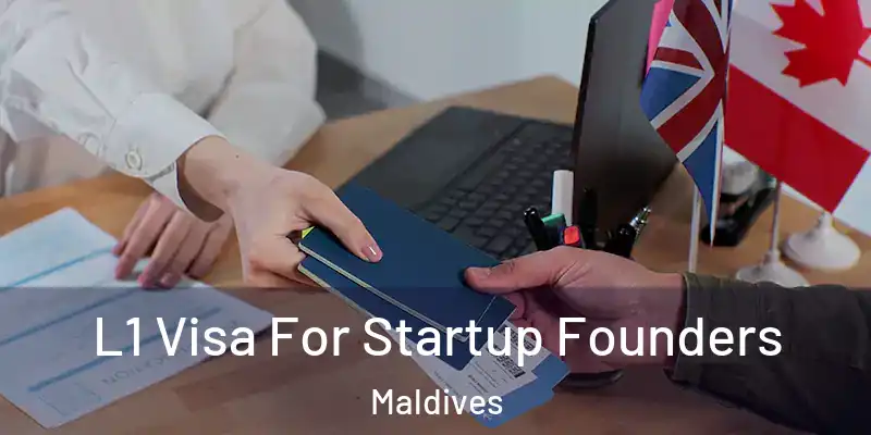  L1 Visa For Startup Founders Maldives