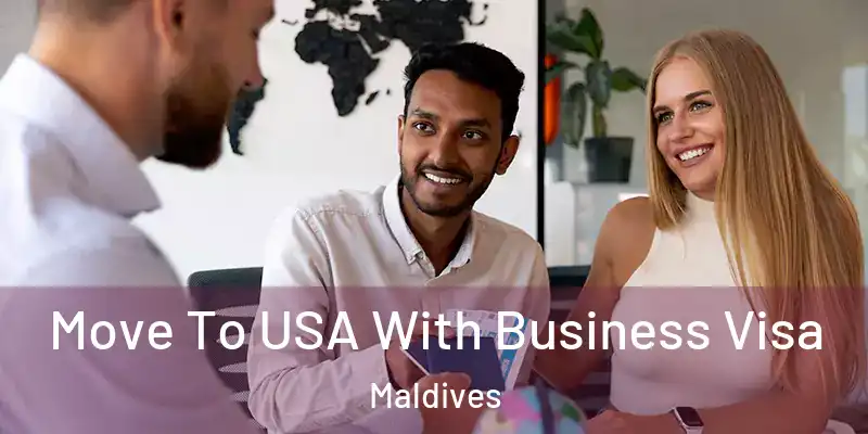  Move To USA With Business Visa Maldives