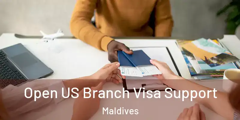  Open US Branch Visa Support Maldives