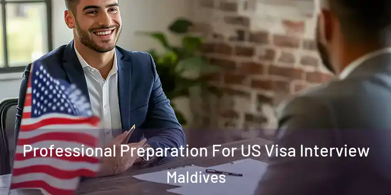  Professional Preparation For US Visa Interview Maldives