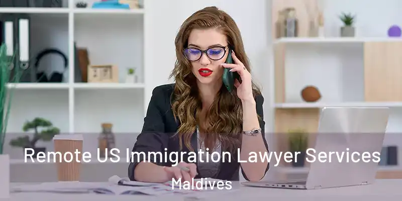  Remote US Immigration Lawyer Services Maldives
