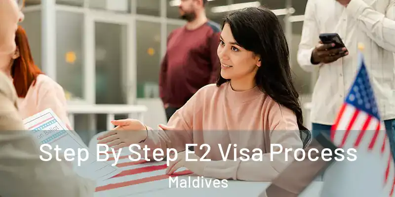  Step By Step E2 Visa Process Maldives