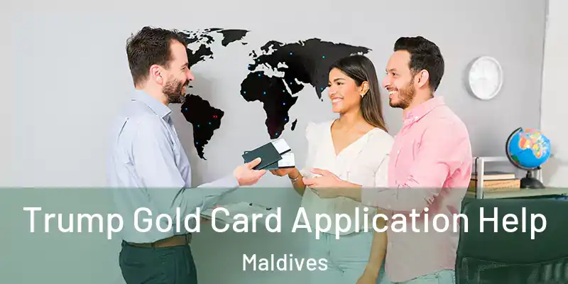  Trump Gold Card Application Help Maldives