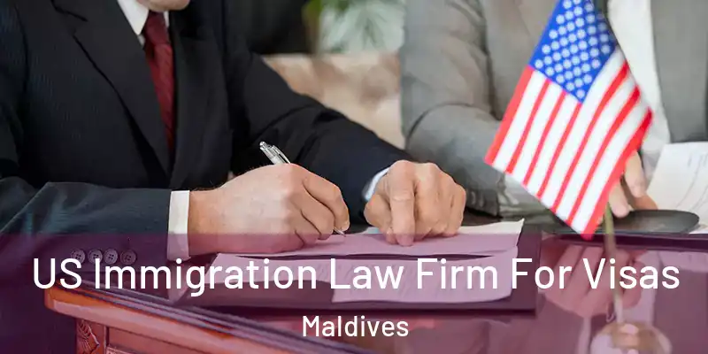  US Immigration Law Firm For Visas Maldives