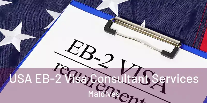  USA EB-2 Visa Consultant Services Maldives